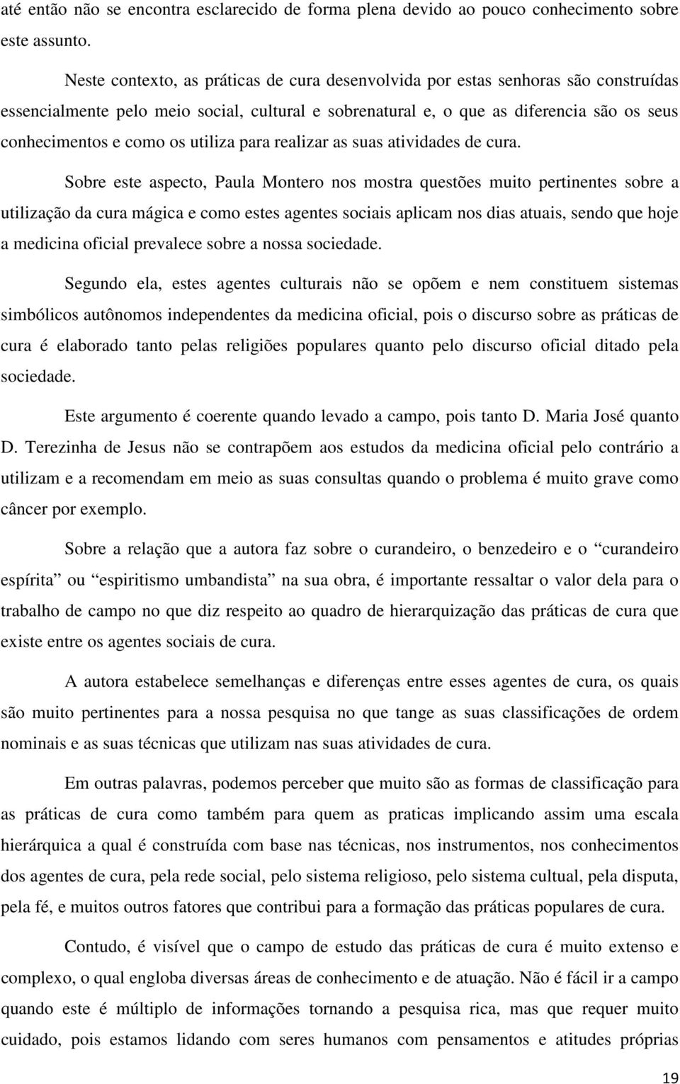 utiliza para realizar as suas atividades de cura.