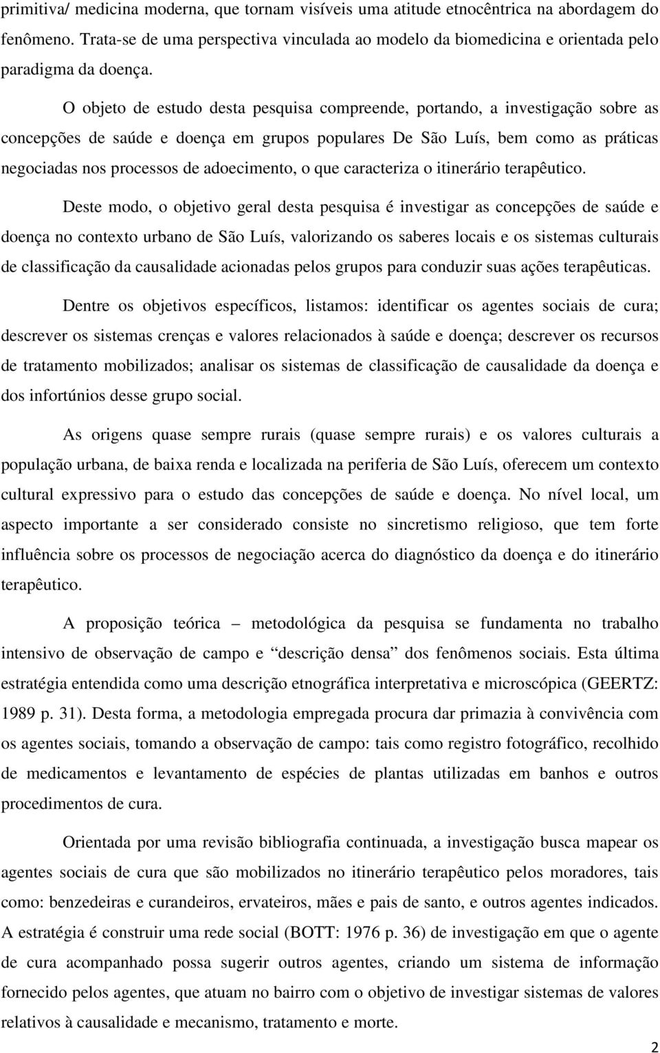 adoecimento, o que caracteriza o itinerário terapêutico.