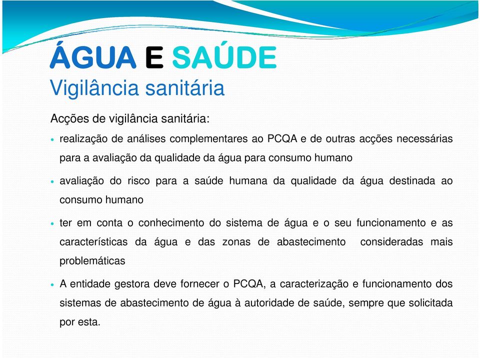 conhecimento do sistema de água e o seu funcionamento e as características da água e das zonas de abastecimento problemáticas consideradas mais A