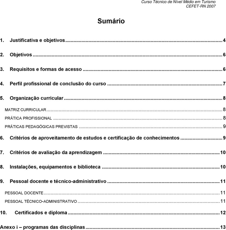 Critéris de aprveitament de estuds e certificaçã de cnheciments...9 7. Critéris de avaliaçã da aprendizagem...10 8.