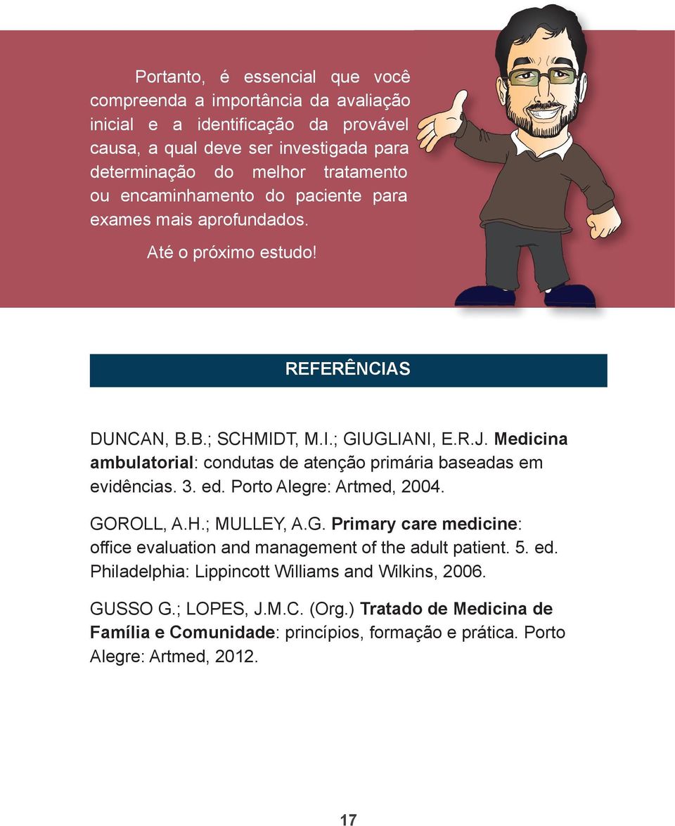 Medicina ambulatorial: condutas de atenção primária baseadas em evidências. 3. ed. Porto Alegre: Artmed, 2004. GO
