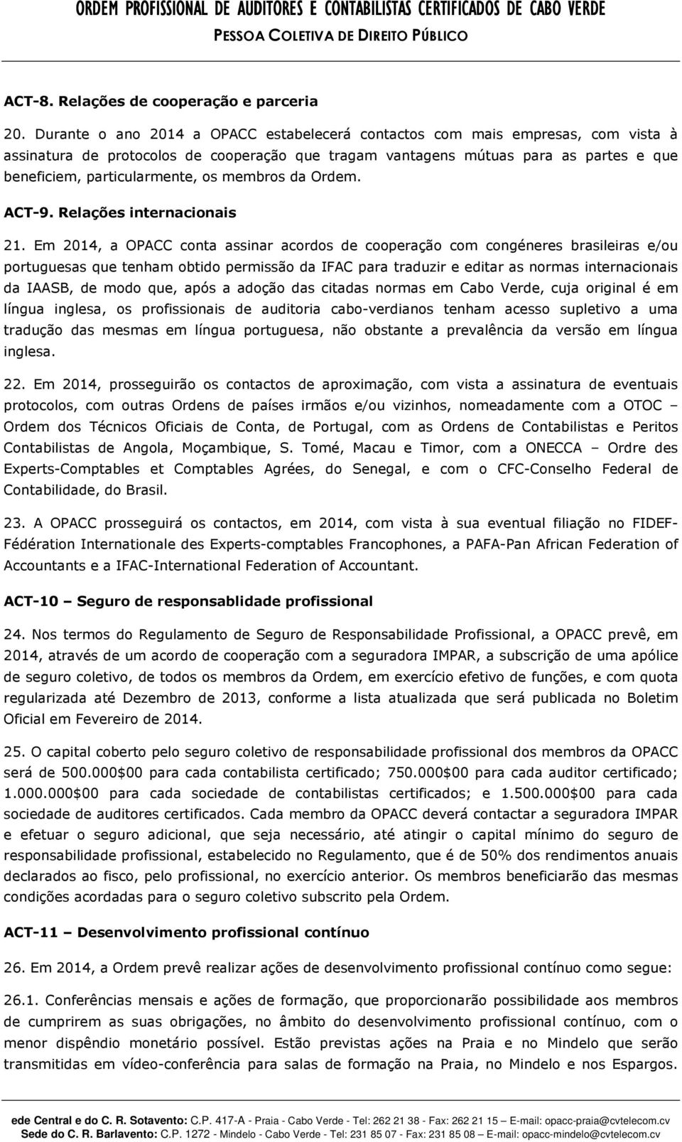 os membros da Ordem. ACT-9. Relações internacionais 21.