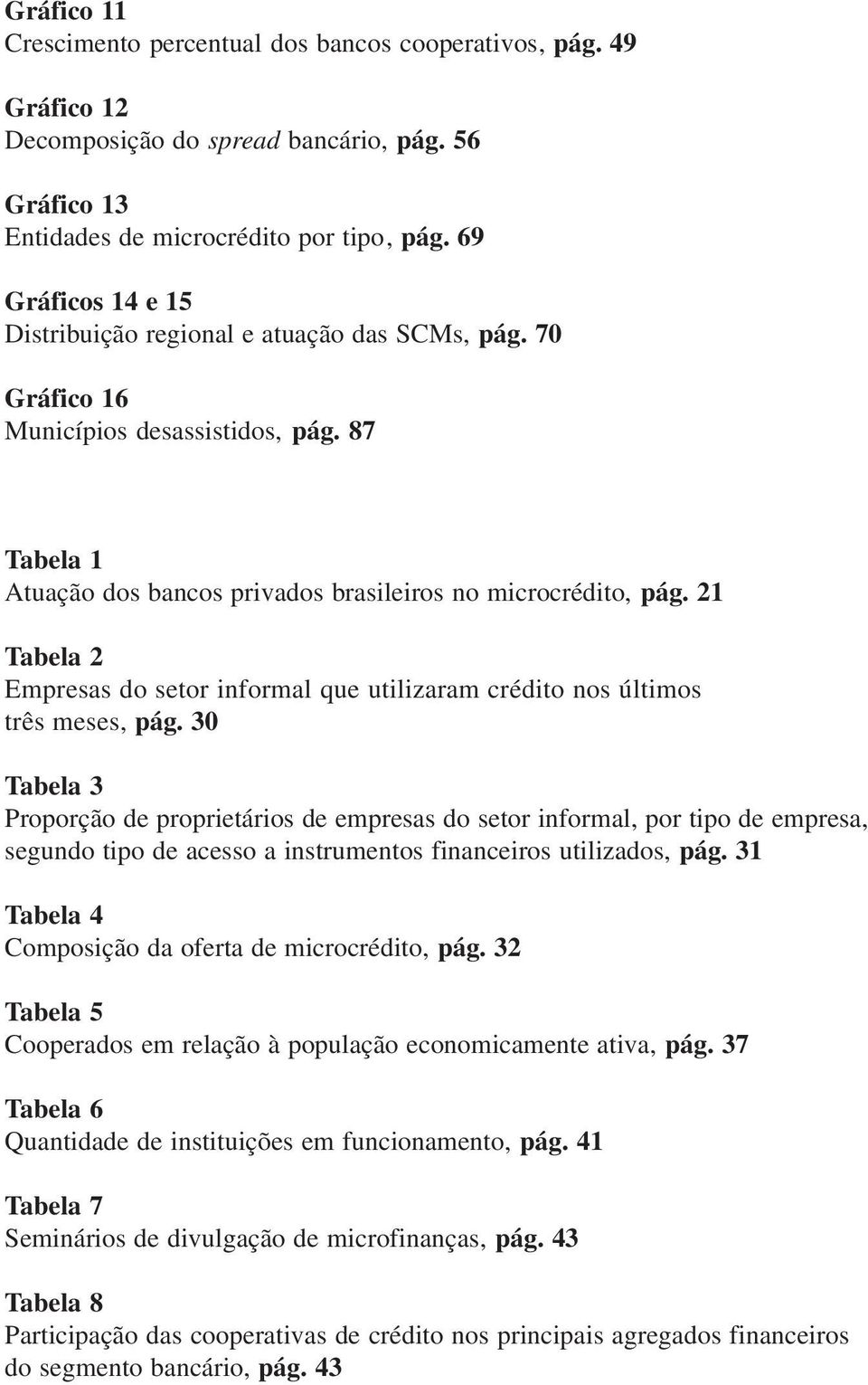 21 Tabela 2 Empresas do setor informal que utilizaram crédito nos últimos três meses, pág.