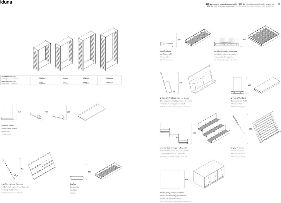altura total / altura total total height / hauteur totale 1240mm 1540mm 1840mm 2040mm espaço útil / espacio útil usable space / espace util 1100mm 1400mm 1700mm 1900mm 500 400 prateleira inclinada