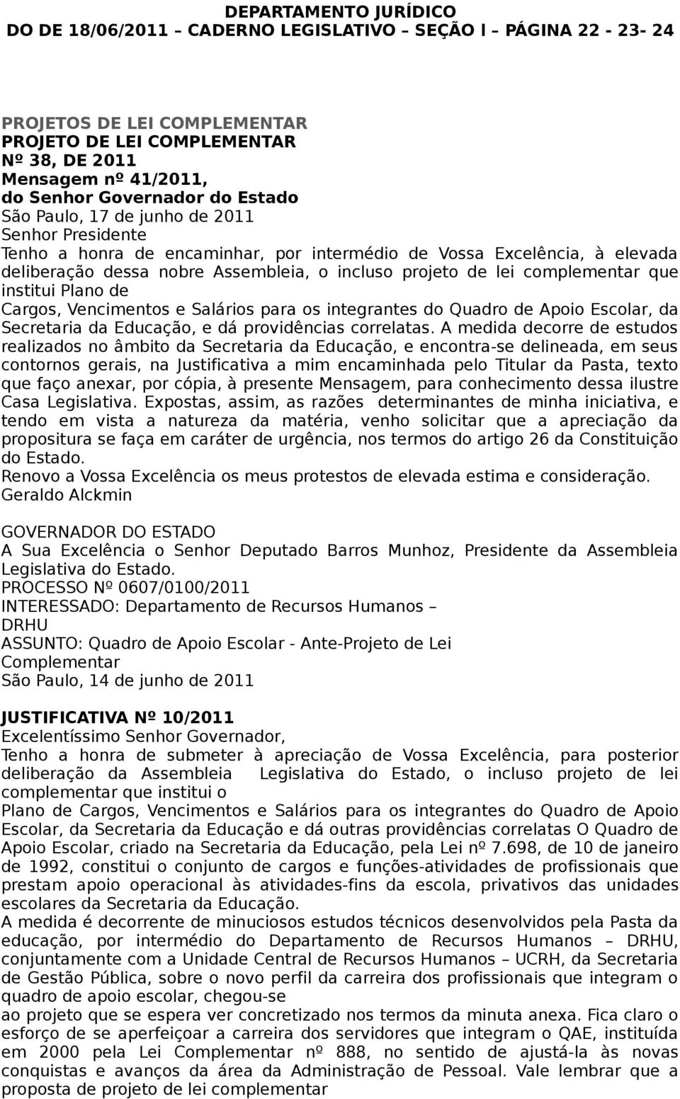 complementar que institui Plano de Cargos, Vencimentos e Salários para os integrantes do Quadro de Apoio Escolar, da Secretaria da Educação, e dá providências correlatas.