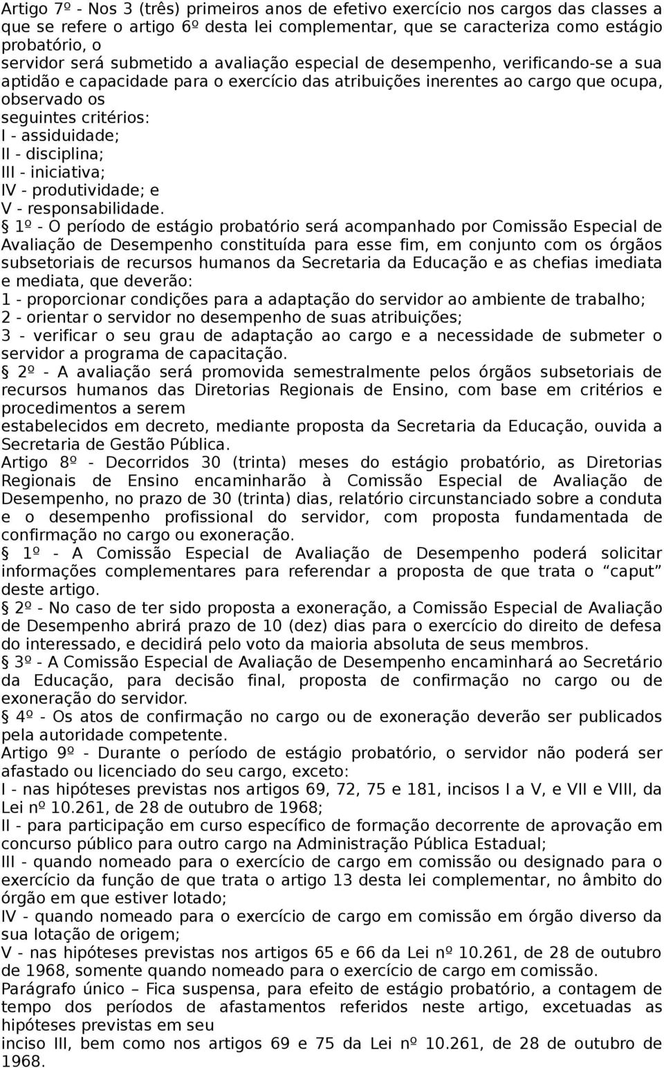 assiduidade; II - disciplina; III - iniciativa; IV - produtividade; e V - responsabilidade.