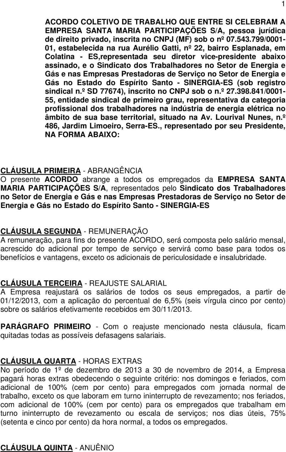 e Gás e nas Empresas Prestadoras de Serviço no Setor de Energia e Gás no Estado do Espírito Santo - SINERGIA-ES (sob registro sindical n.º SD 77674), inscrito no CNPJ sob o n.º 27.398.