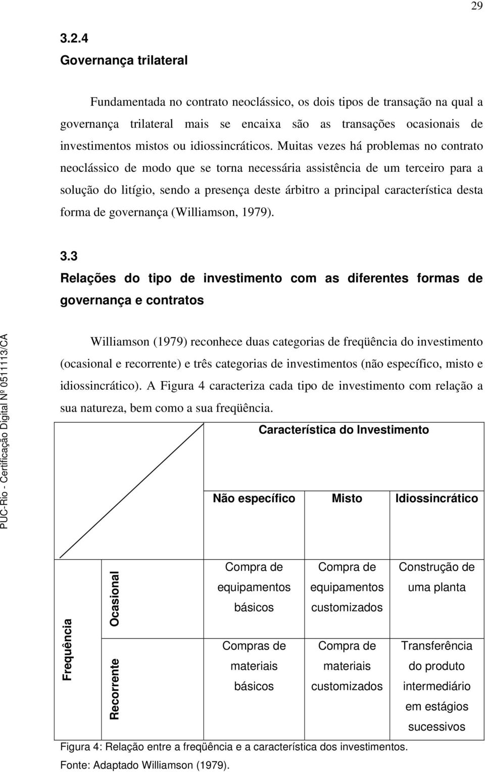 Muitas vezes há problemas no contrato neoclássico de modo que se torna necessária assistência de um terceiro para a solução do litígio, sendo a presença deste árbitro a principal característica desta