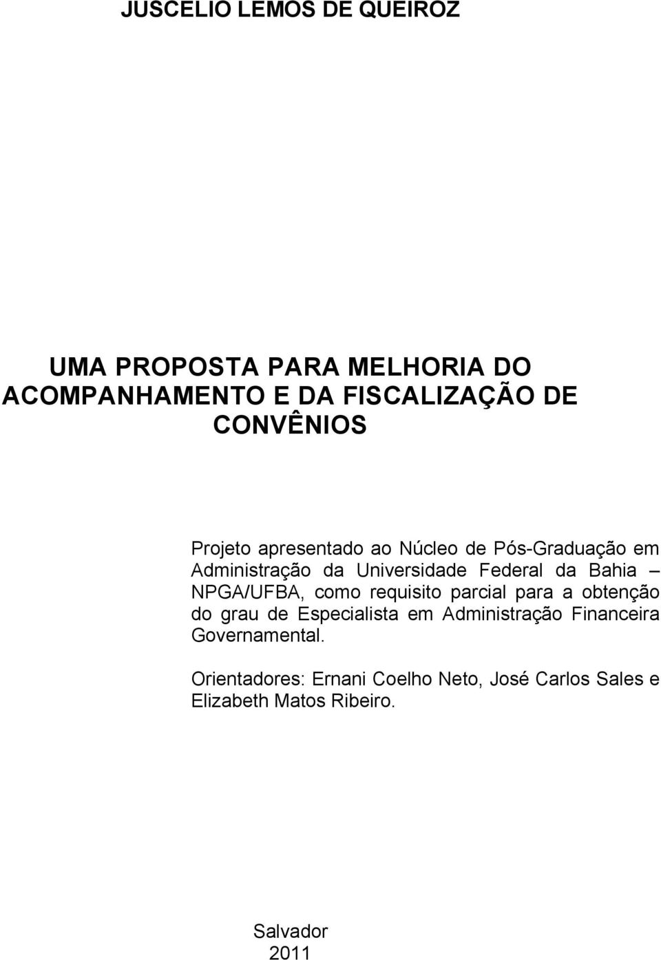 NPGA/UFBA, como requisito parcial para a obtenção do grau de Especialista em Administração Financeira