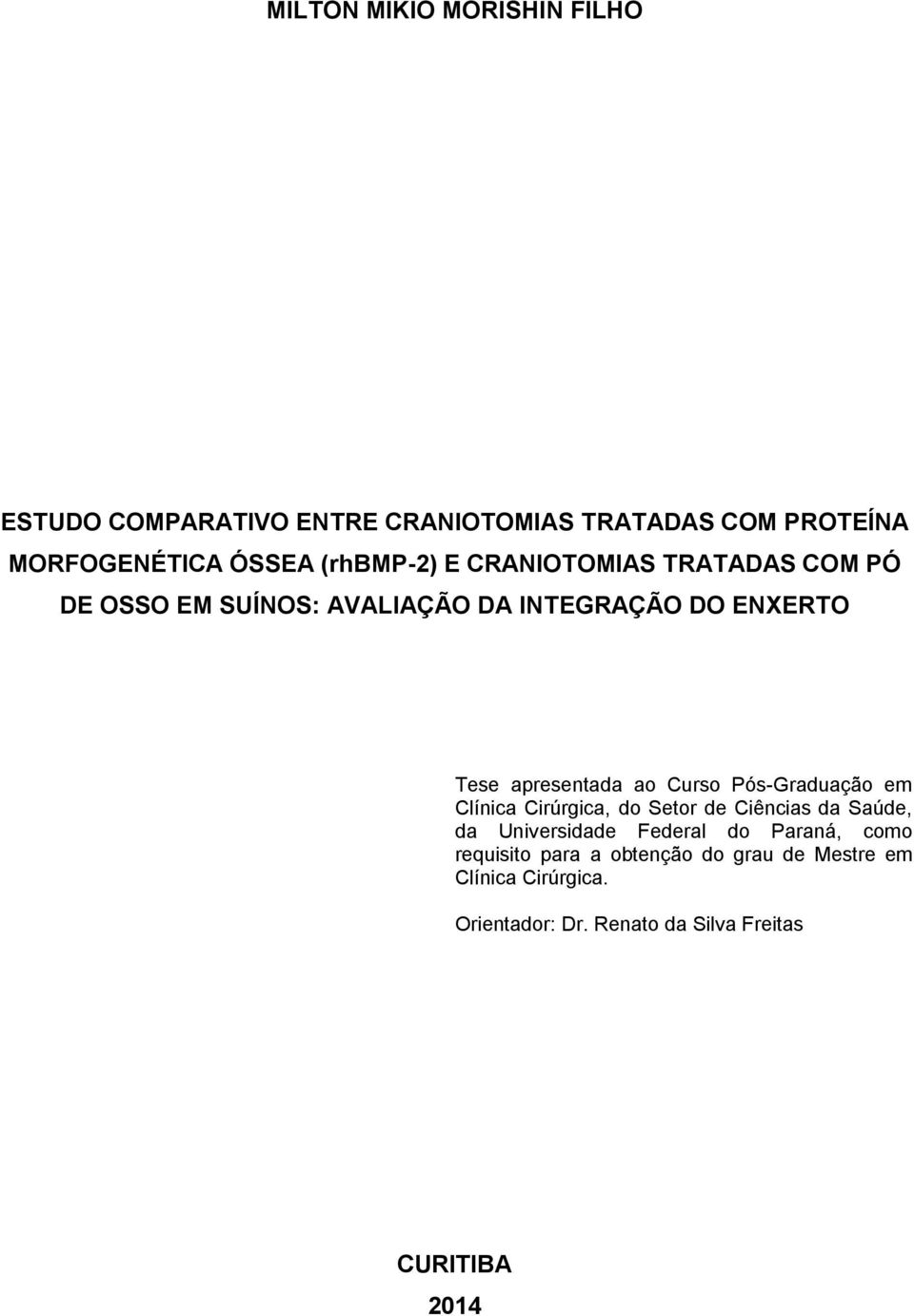 ao Curso Pós-Graduação em Clínica Cirúrgica, do Setor de Ciências da Saúde, da Universidade Federal do Paraná,