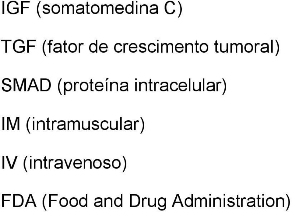 intracelular) IM (intramuscular) IV