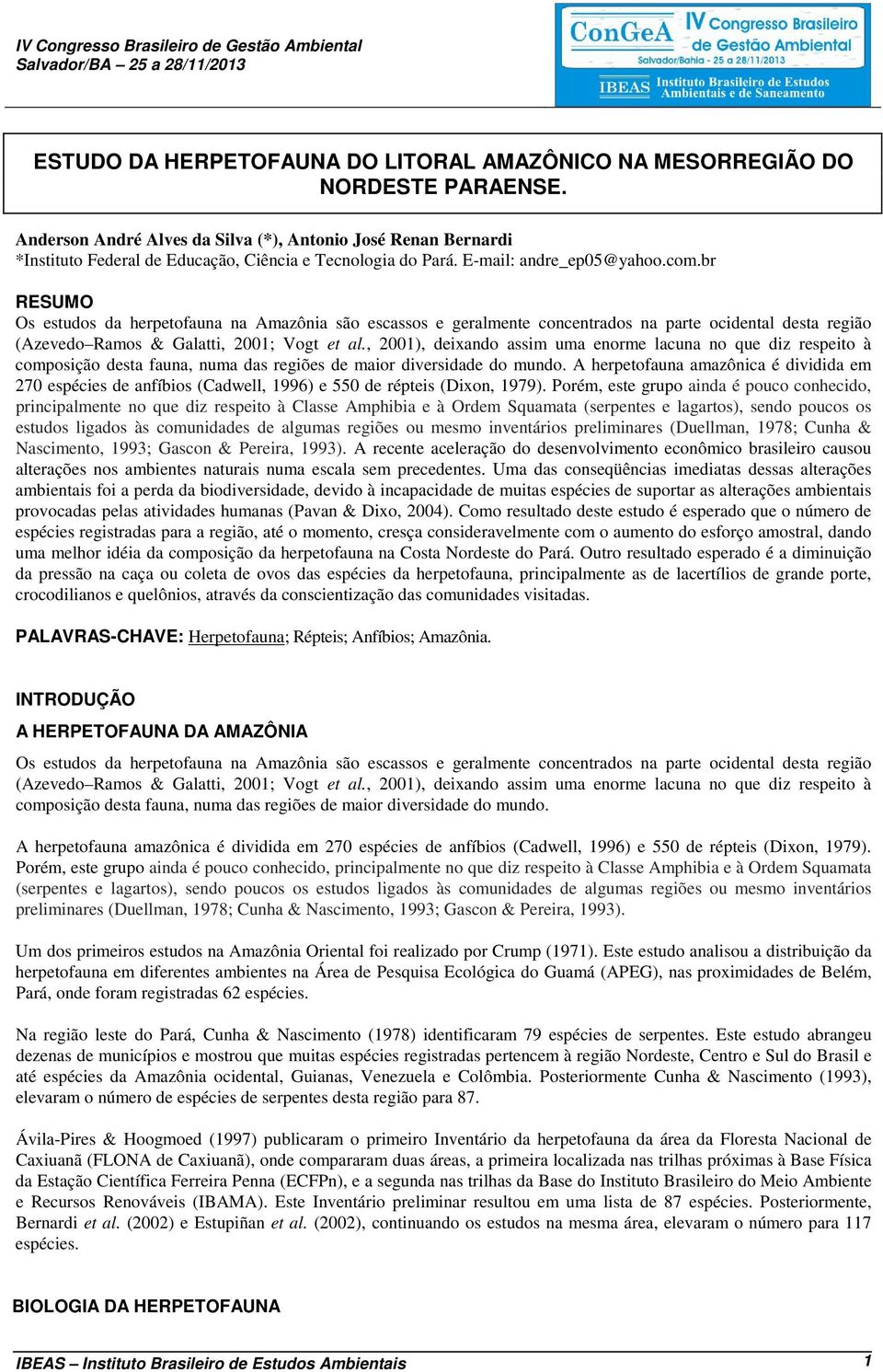 br RESUMO Os estudos da herpetofauna na Amazônia são escassos e geralmente concentrados na parte ocidental desta região (Azevedo Ramos & Galatti, 2001; Vogt et al.