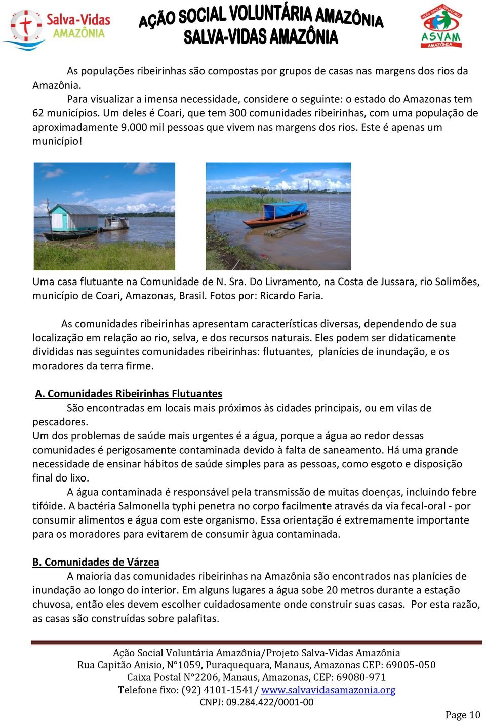 Uma casa flutuante na Comunidade de N. Sra. Do Livramento, na Costa de Jussara, rio Solimões, município de Coari, Amazonas, Brasil. Fotos por: Ricardo Faria.