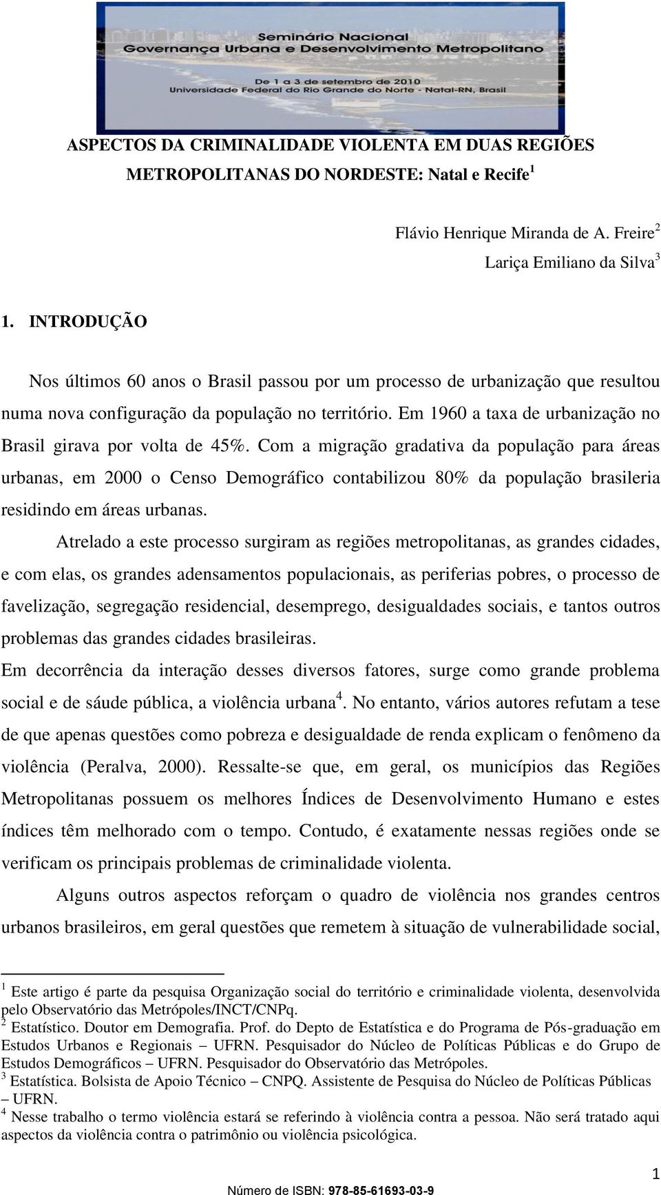 Em 1960 a taxa de urbanização no Brasil girava por volta de 45%.