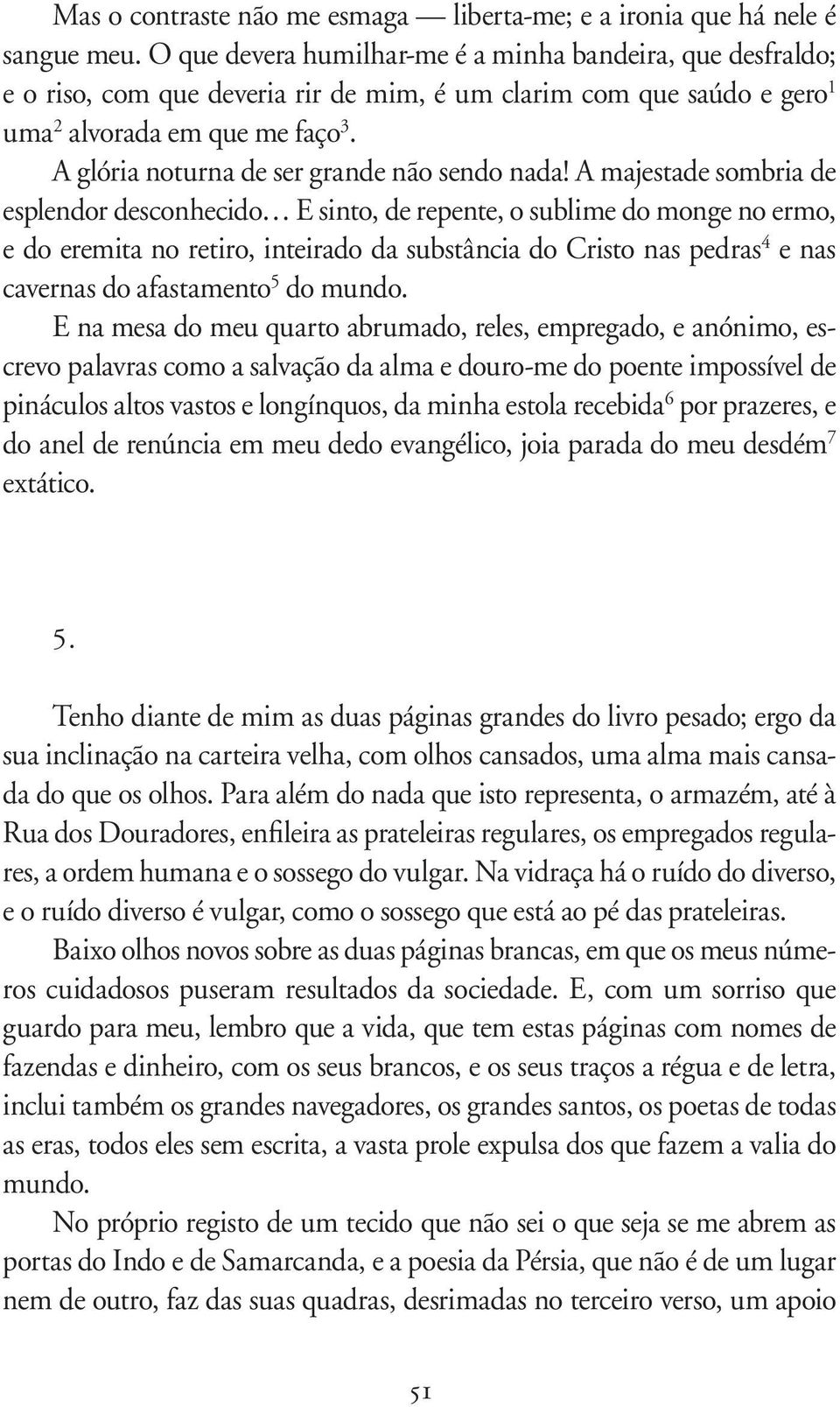 A gló ria noturna de ser gran de não sen do nada!