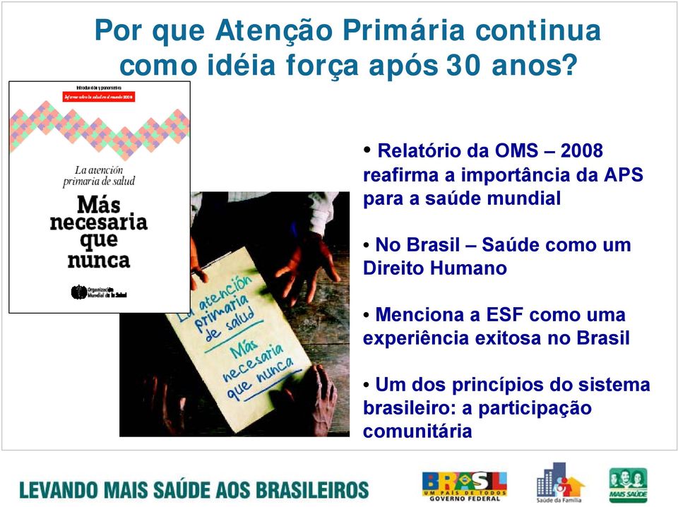 No Brasil Saúde como um Direito Humano Menciona a ESF como uma experiência