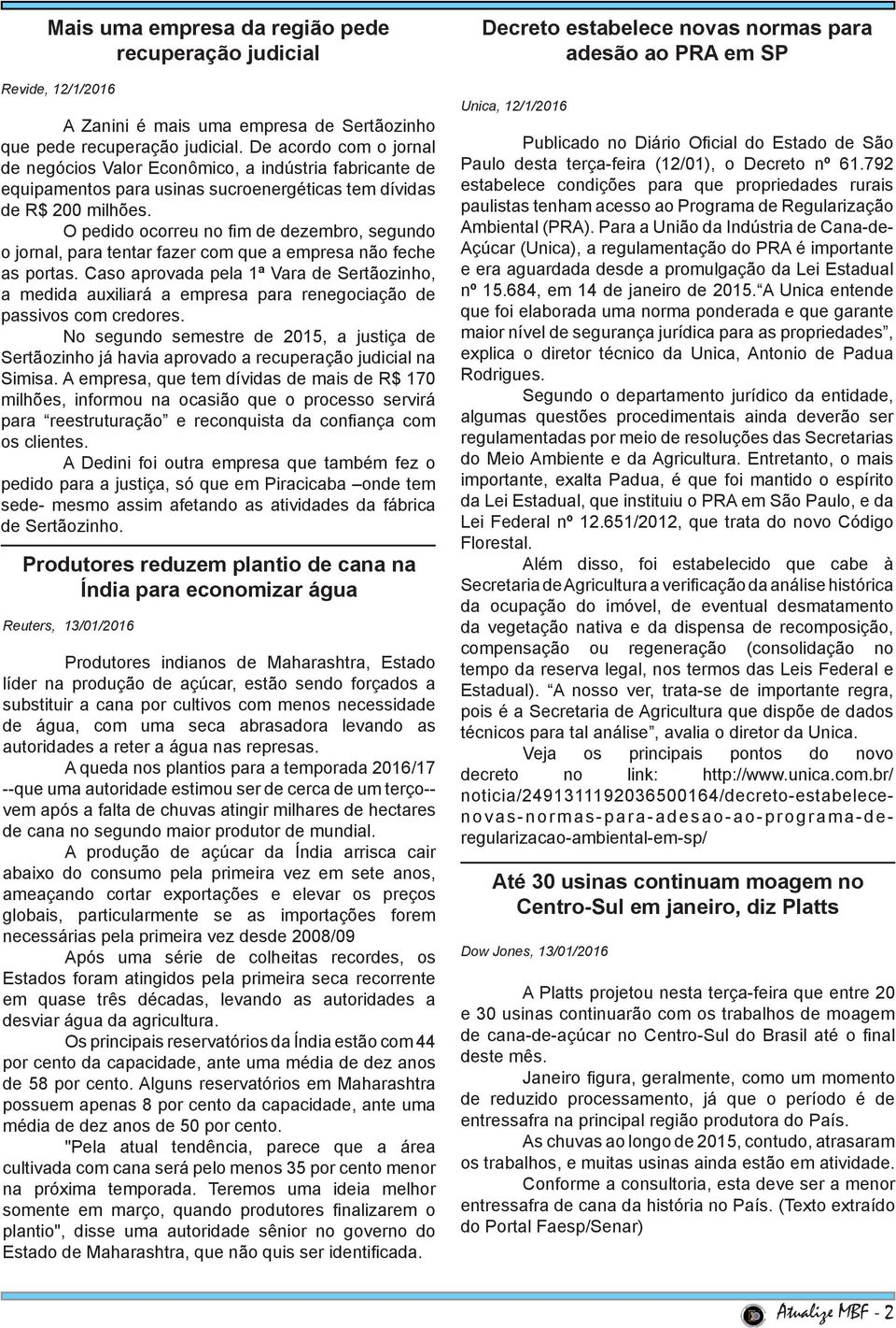 O pedido ocorreu no fim de dezembro, segundo o jornal, para tentar fazer com que a empresa não feche as portas.