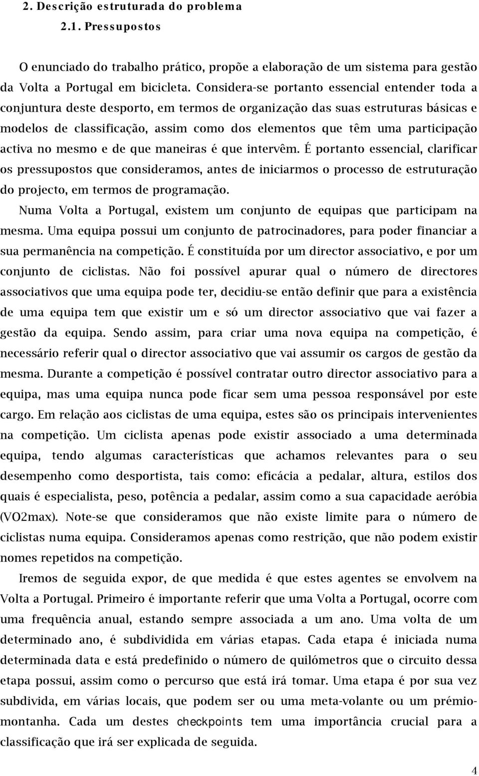 participação activa no mesmo e de que maneiras é que intervêm.