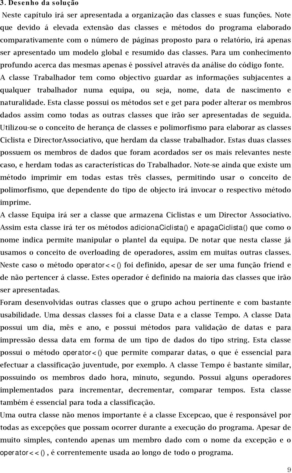 resumido das classes. Para um conhecimento profundo acerca das mesmas apenas é possível através da análise do código fonte.