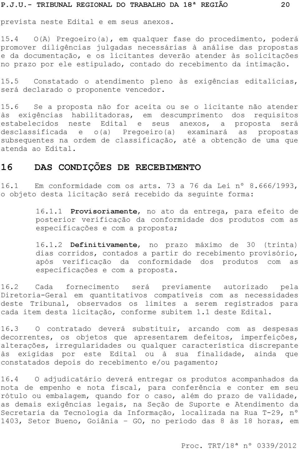 prazo por ele estipulado, contado do recebimento da intimação. 15.