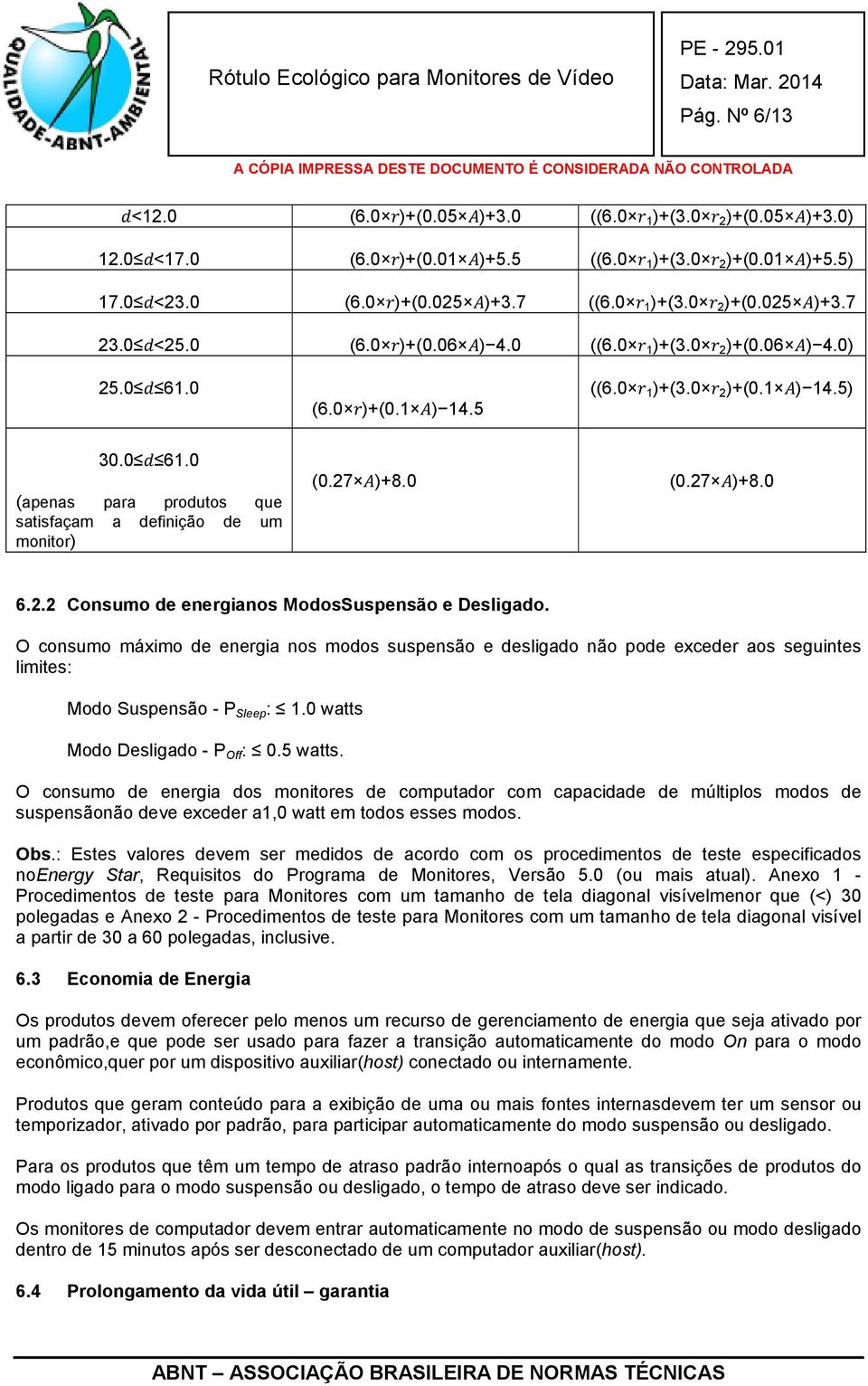 27 )+8.0 (0.27 )+8.0 6.2.2 Consumo de energianos ModosSuspensão e Desligado.