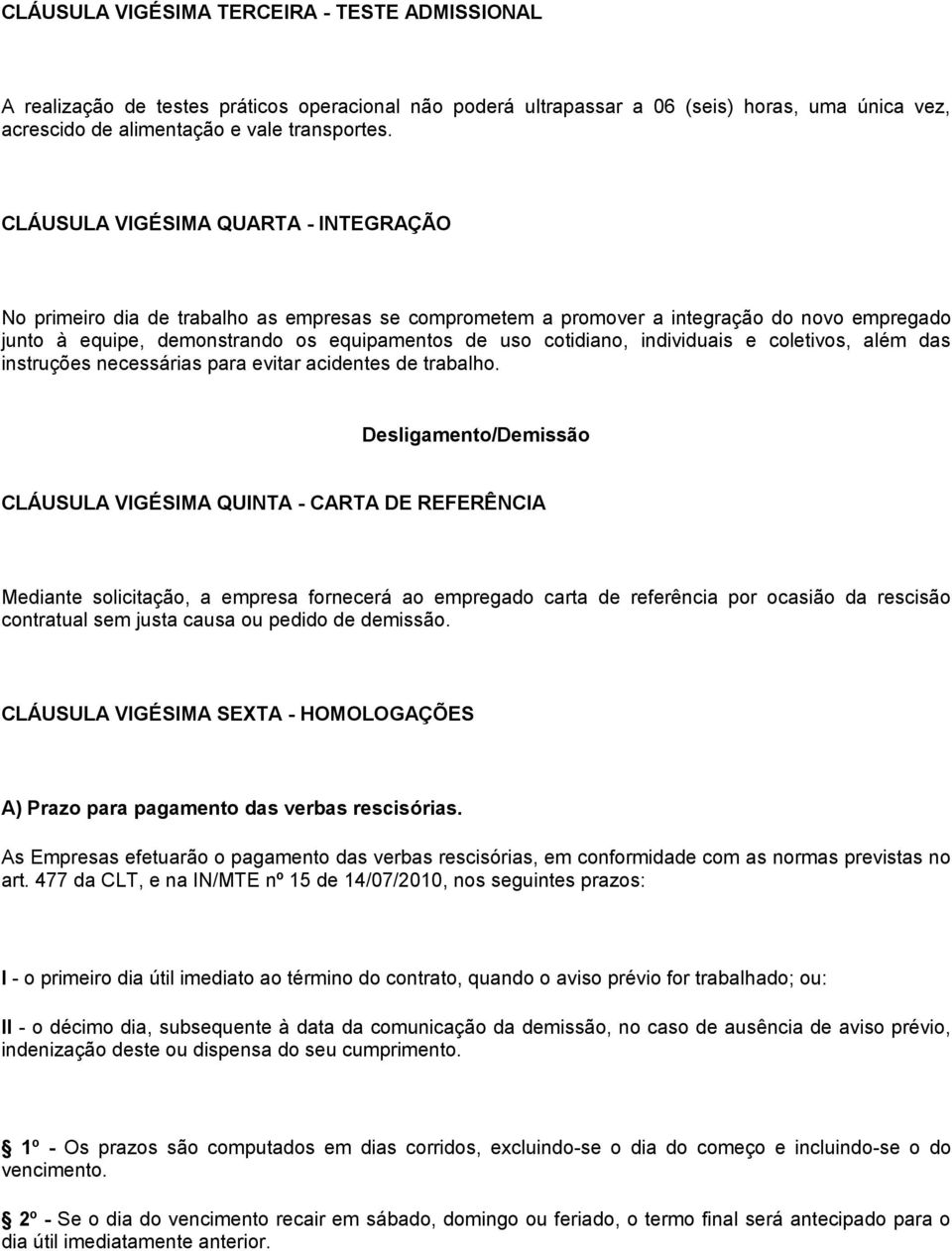 individuais e coletivos, além das instruções necessárias para evitar acidentes de trabalho.