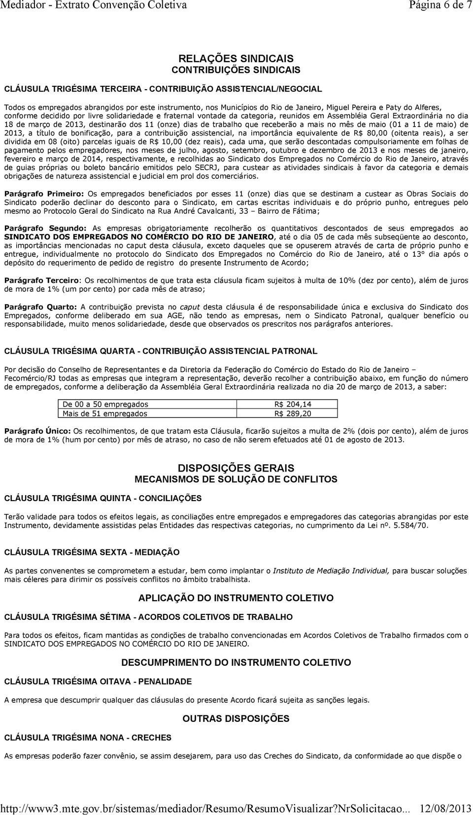 destinarão dos 11 (onze) dias de trabalho que receberão a mais no mês de maio (01 a 11 de maio) de 2013, a título de bonificação, para a contribuição assistencial, na importância equivalente de R$