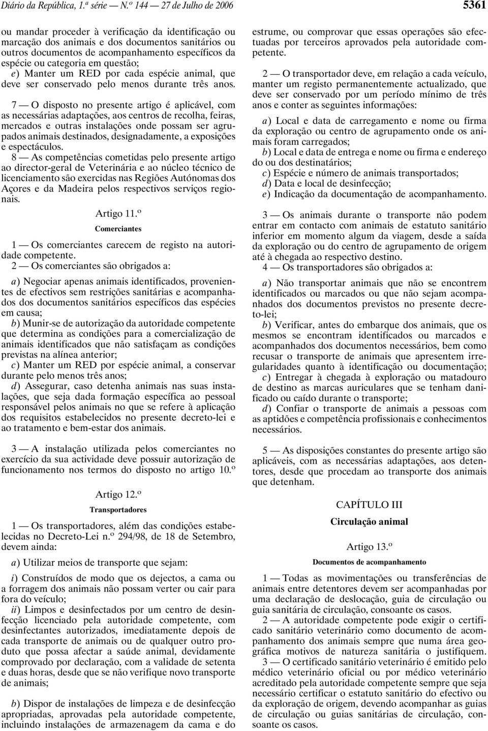 categoria em questão; e) Manter um RED por cada espécie animal, que deve ser conservado pelo menos durante três anos.