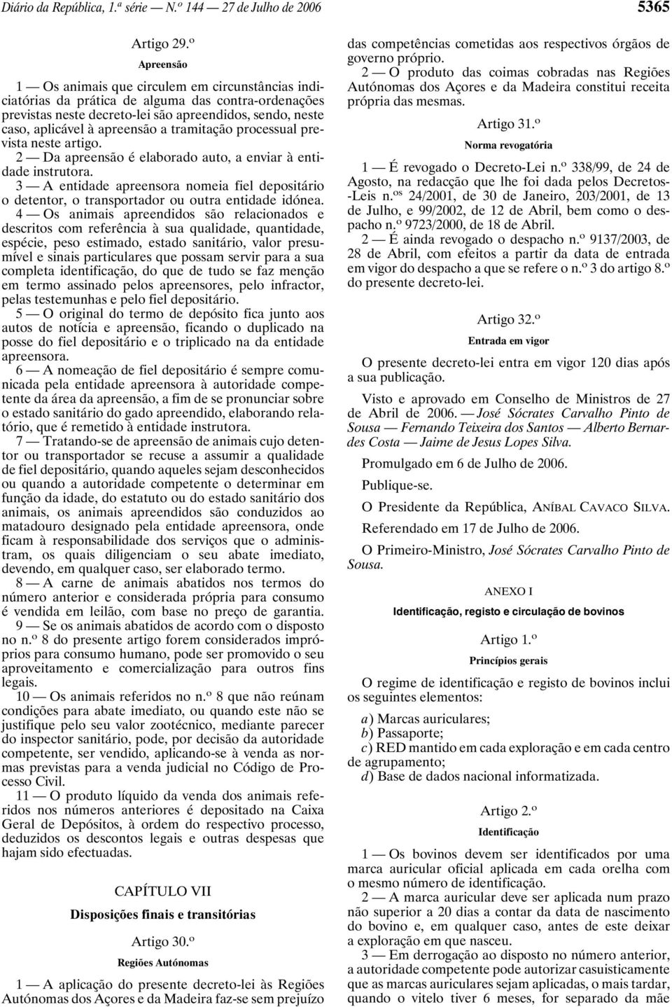 a tramitação processual prevista neste artigo. 2 Da apreensão é elaborado auto, a enviar à entidade instrutora.