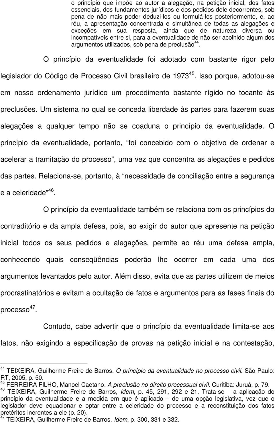 não ser acolhido algum dos argumentos utilizados, sob pena de preclusão 44.