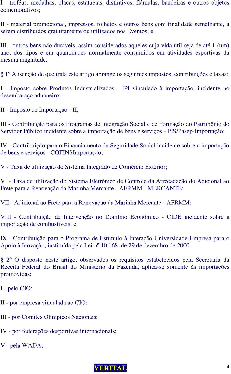 consumidos em atividades esportivas da mesma magnitude.