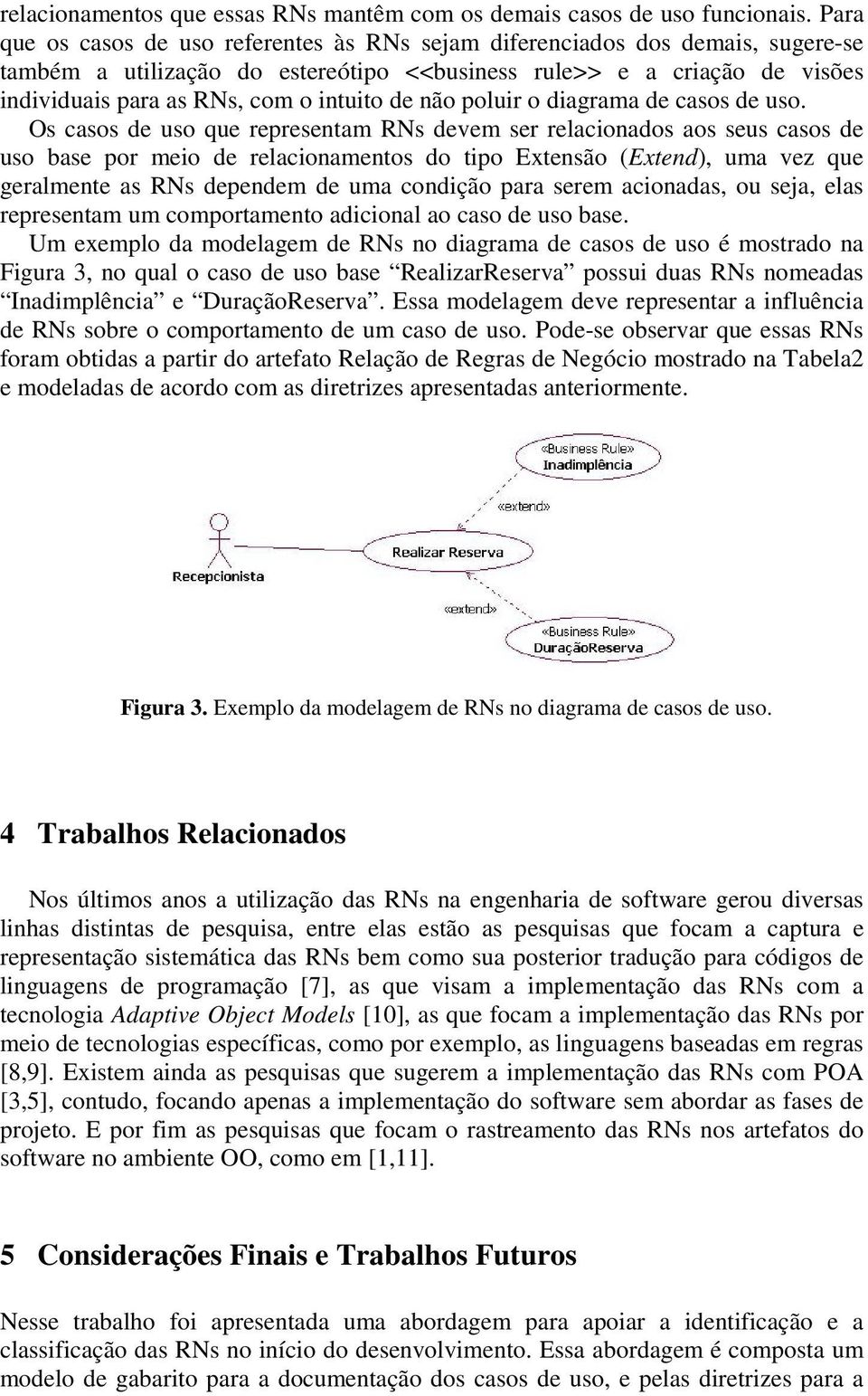 de não poluir o diagrama de casos de uso.