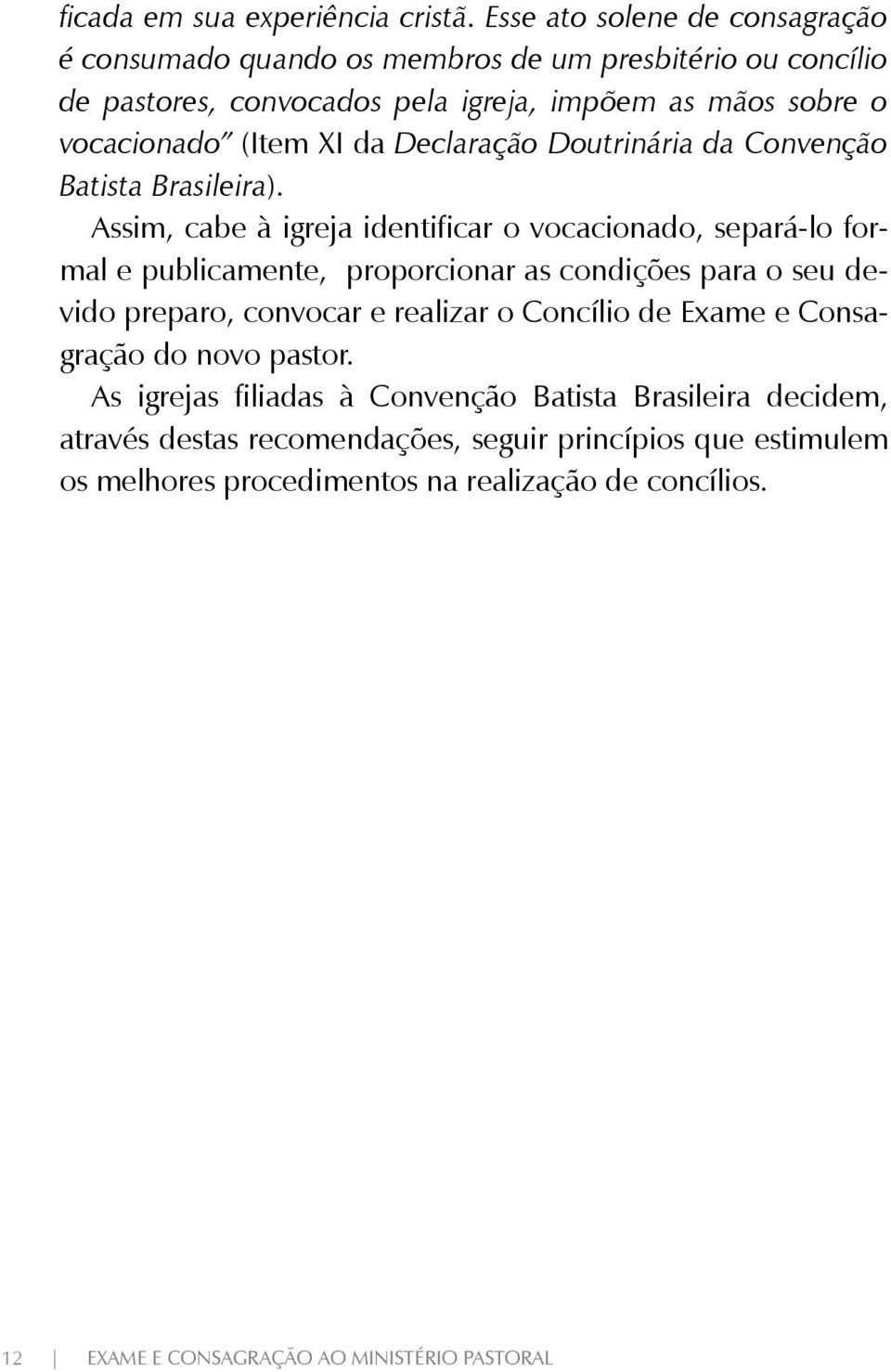 da Declaração Doutrinária da Convenção Batista Brasileira).