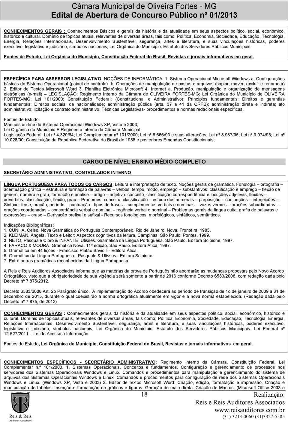 artes e literatura, e suas vinculações históricas, poderes executivo, legislativo e judiciário, símbolos nacionais; Lei Orgânica do Município.