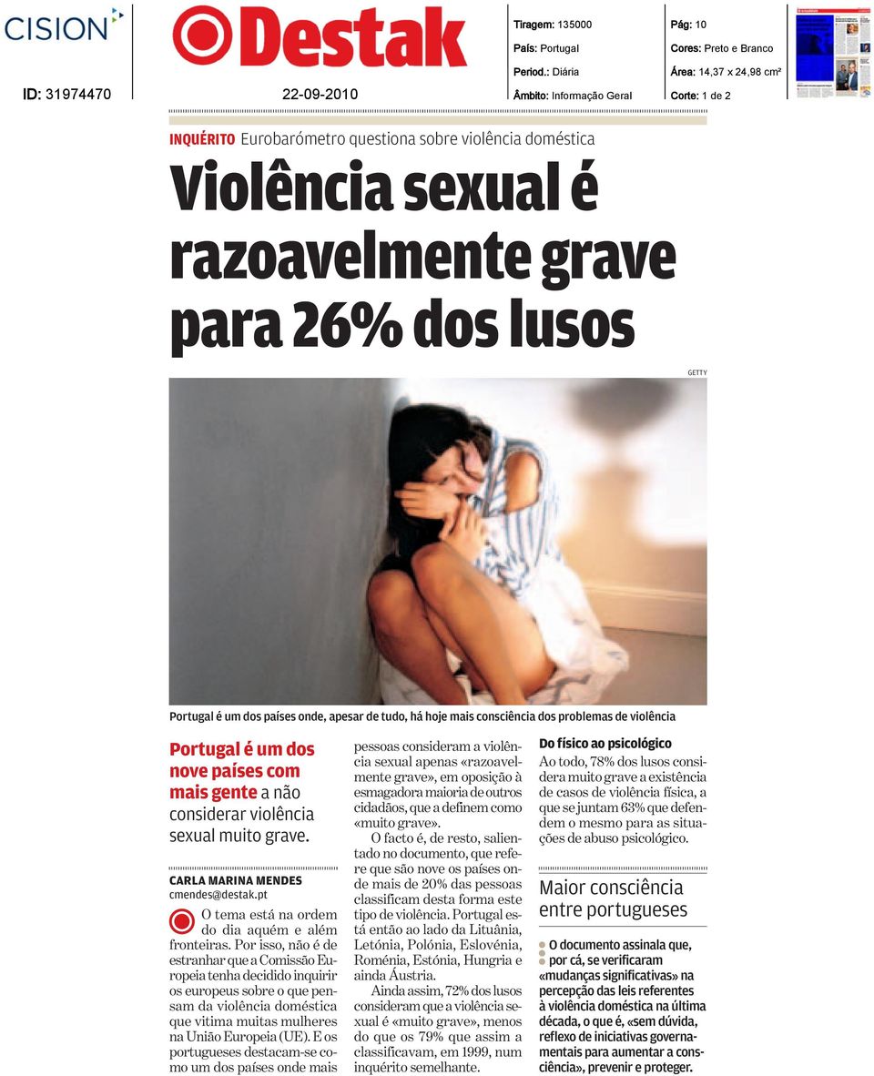 para26%doslusos GETTY Portugal é um dos países onde, apesar de tudo, há hoje mais consciência dos problemas de violência Portugal é um dos nove países com mais gente anão considerar violência sexual