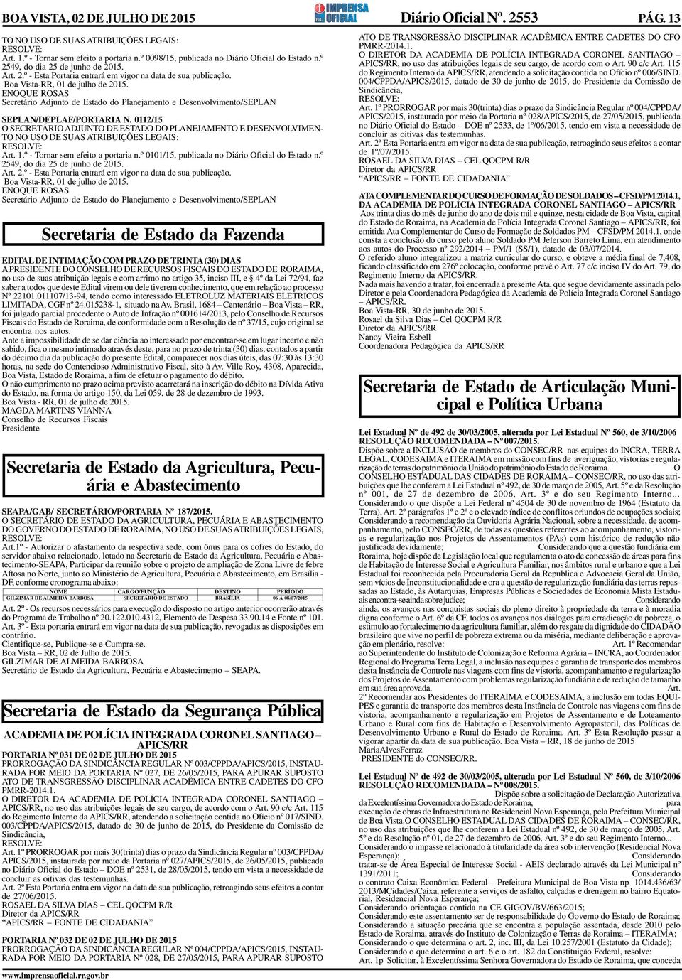 ENOQUE ROSAS Secretário Adjunto de Estado do Planejamento e Desenvolvimento/SEPLAN SEPLAN/DEPLAF/PORTARIA N.