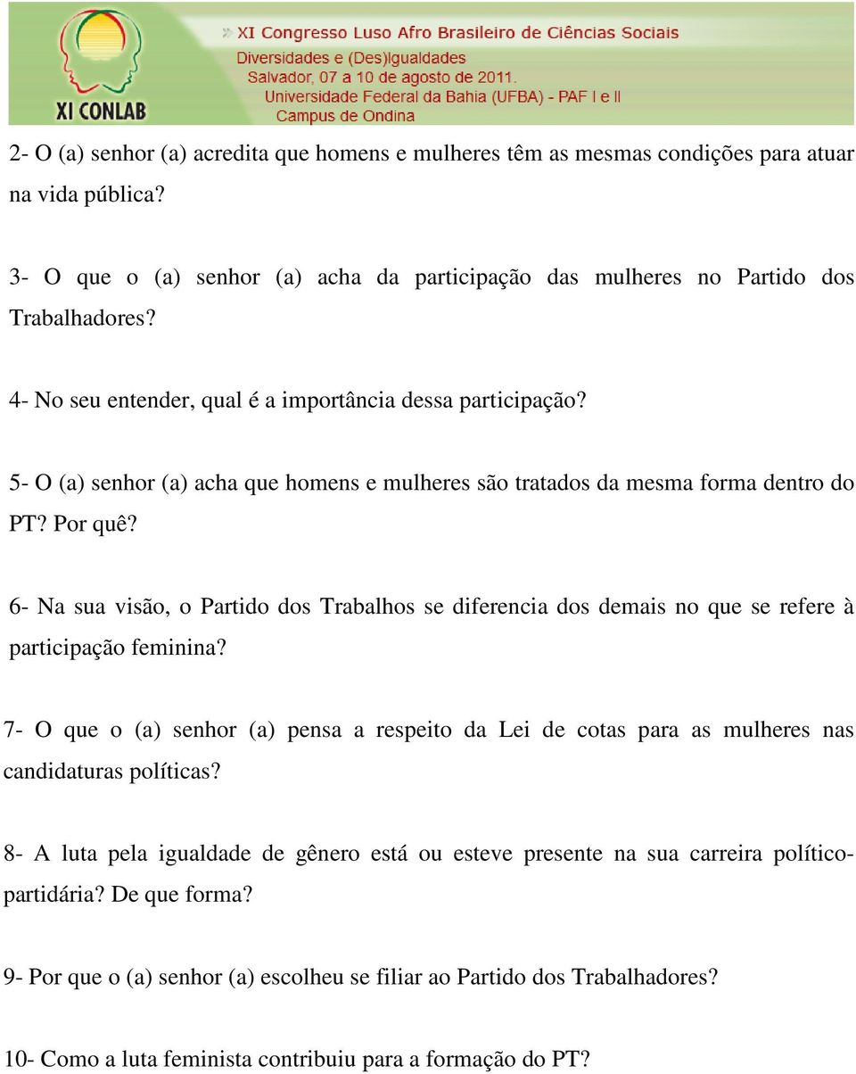 6- Na sua visão, o Partido dos Trabalhos se diferencia dos demais no que se refere à participação feminina?