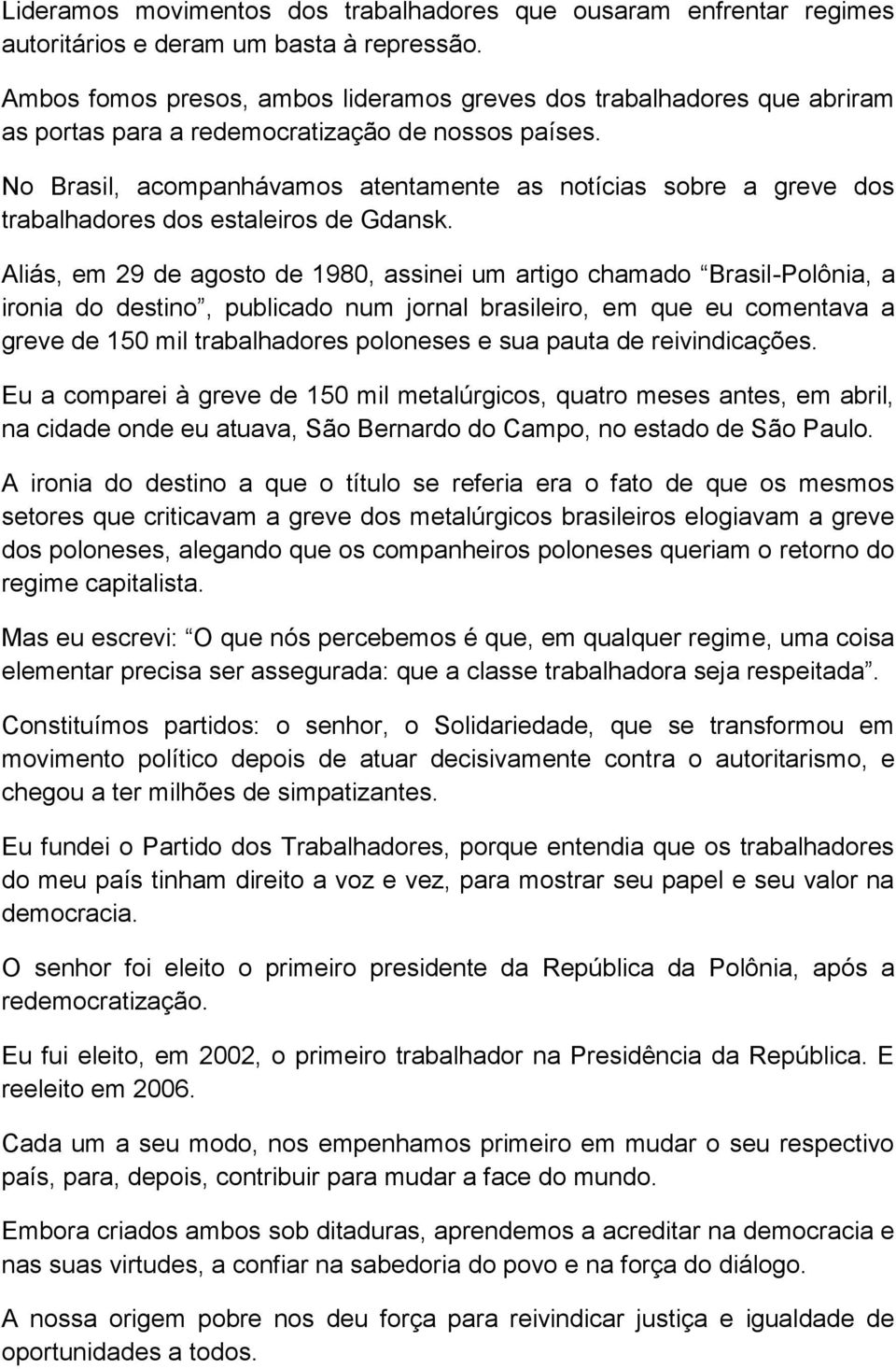 No Brasil, acompanhávamos atentamente as notícias sobre a greve dos trabalhadores dos estaleiros de Gdansk.