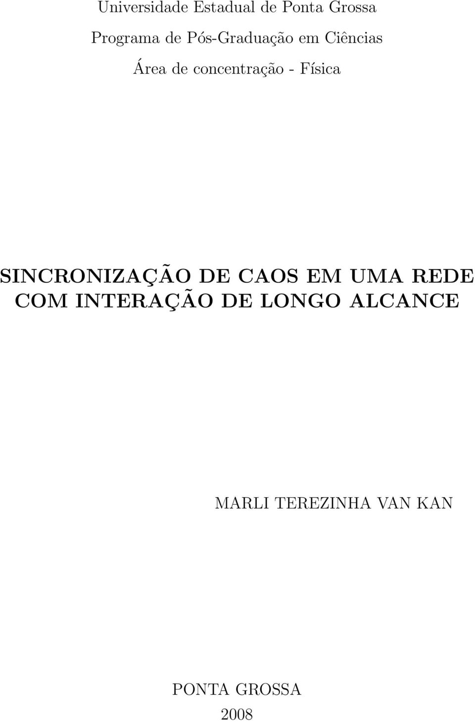 Física SINCRONIZAÇÃO DE CAOS EM UMA REDE COM