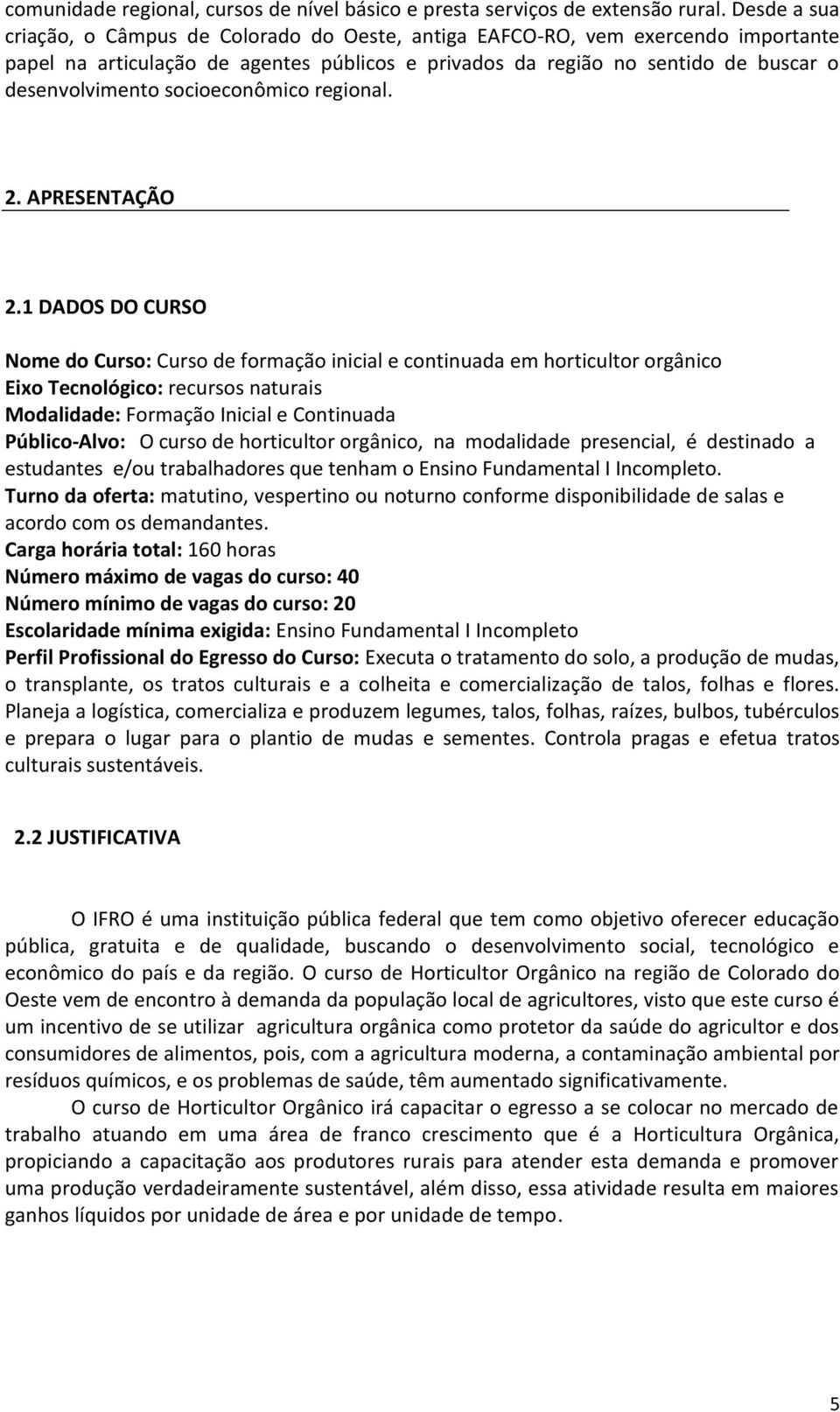 socioeconômico regional. 2. APRESENTAÇÃO 2.