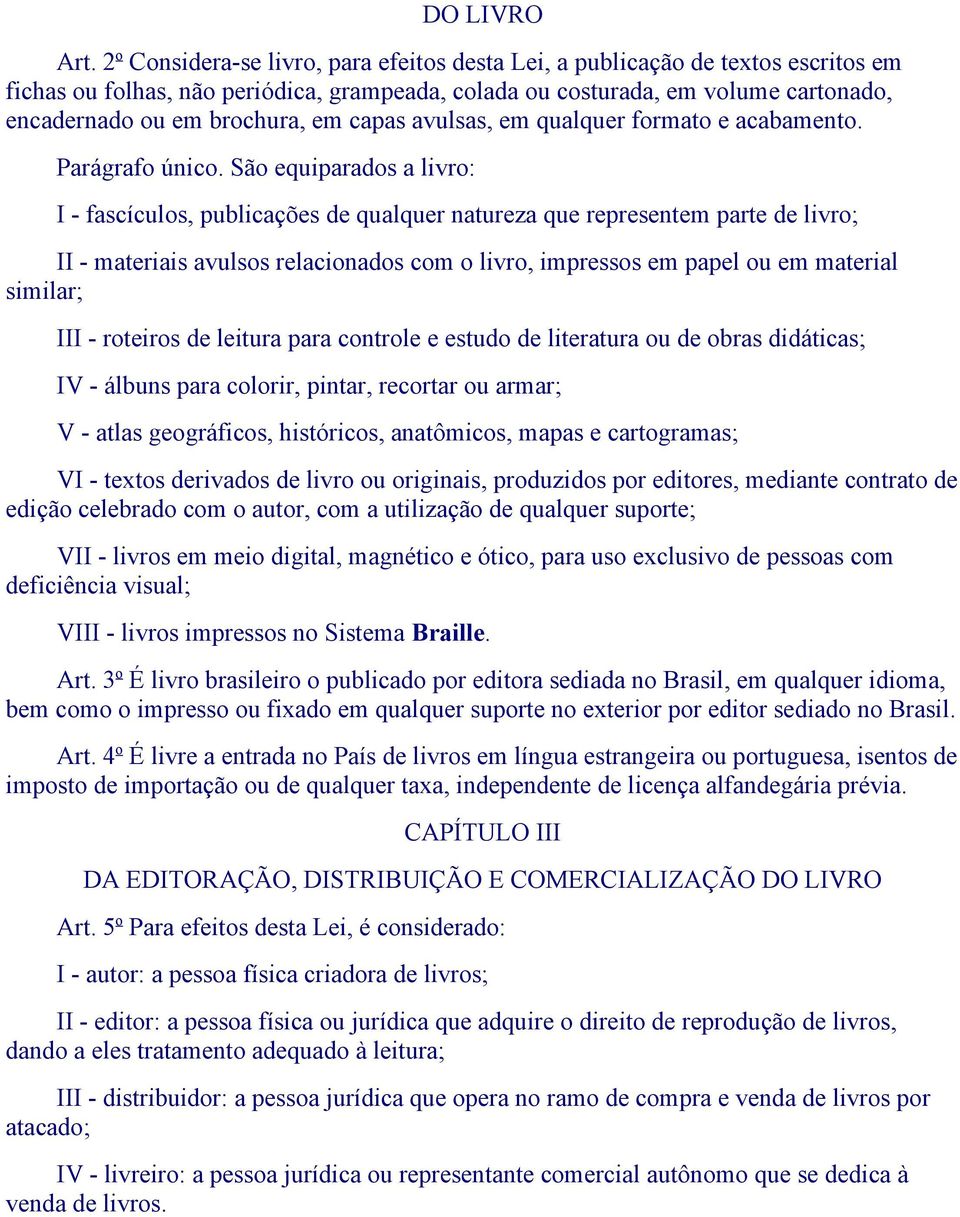 capas avulsas, em qualquer formato e acabamento. Parágrafo único.