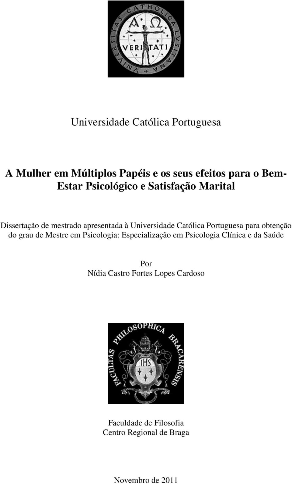 Portuguesa para obtenção do grau de Mestre em Psicologia: Especialização em Psicologia Clínica e da