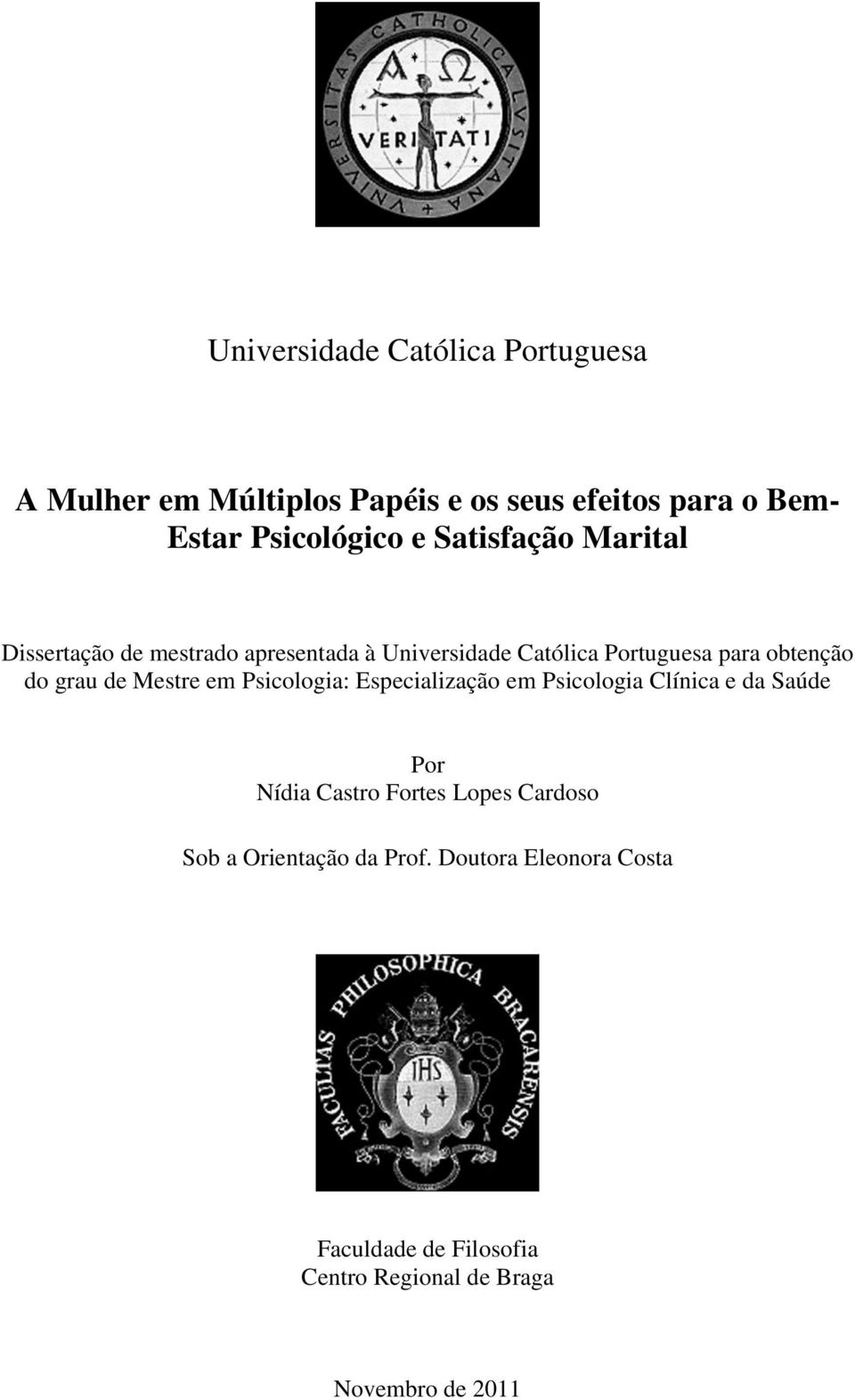 de Mestre em Psicologia: Especialização em Psicologia Clínica e da Saúde Por Nídia Castro Fortes Lopes Cardoso