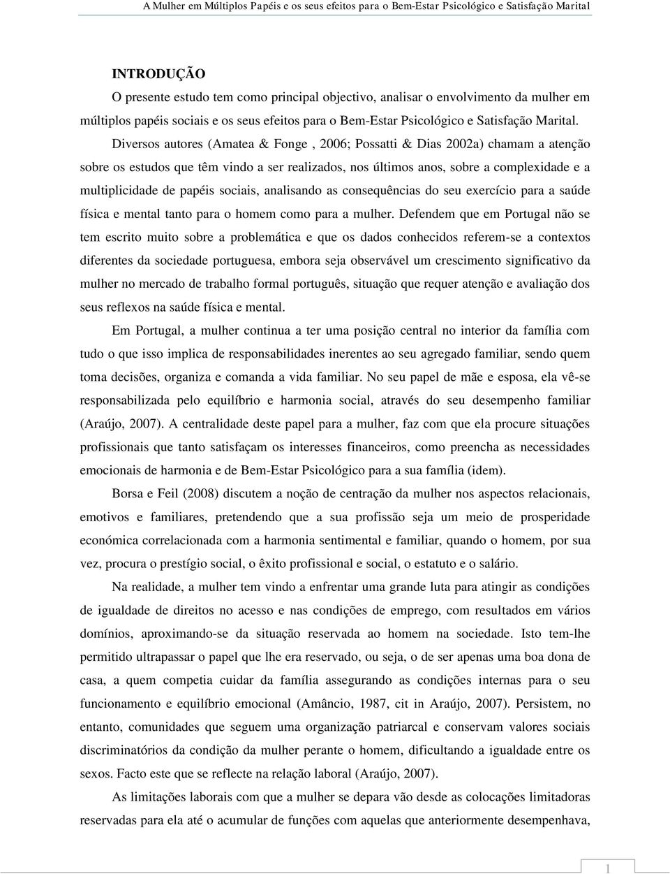 sociais, analisando as consequências do seu exercício para a saúde física e mental tanto para o homem como para a mulher.