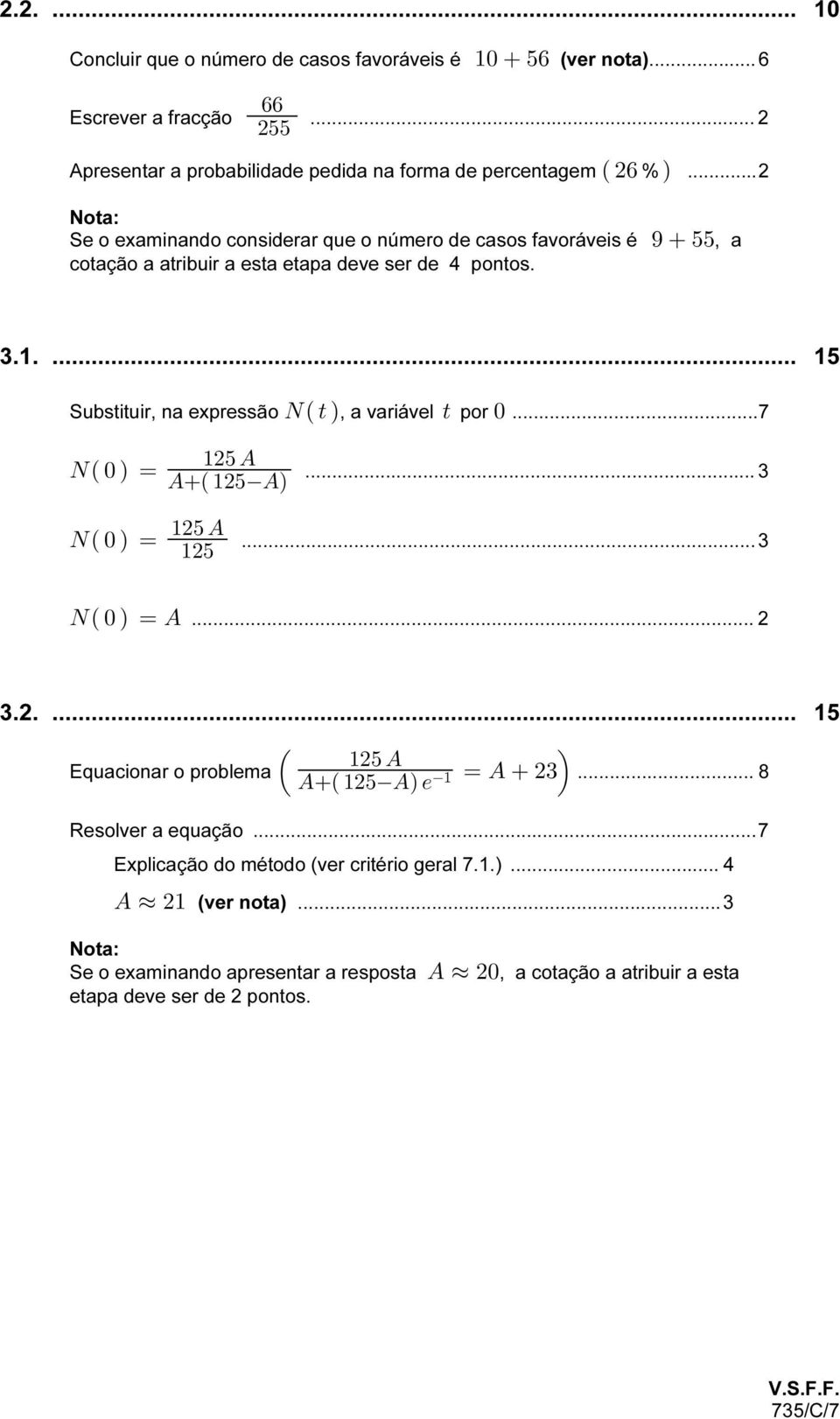 ... 15 Substituir, na expressão R >, a variável > por!...7 R! œ "#& E E "#& E... 3 R! œ "#& E "#&...3 R! œ E... 2 3.2.... 15 "#& E Equacionar o problema Œ.