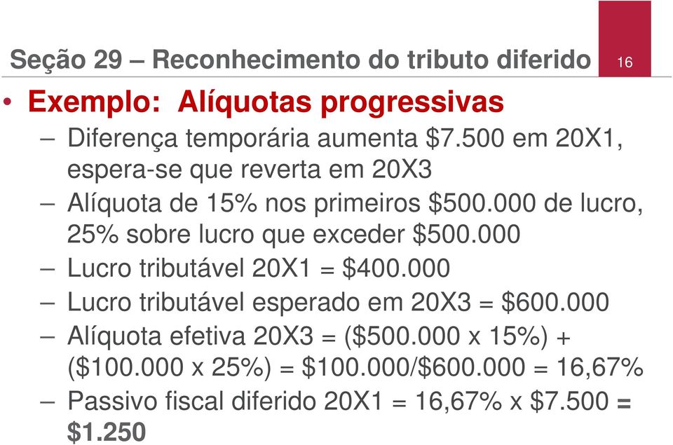 000 de lucro, 25% sobre lucro que exceder $500.000 Lucro tributável 20X1 = $400.