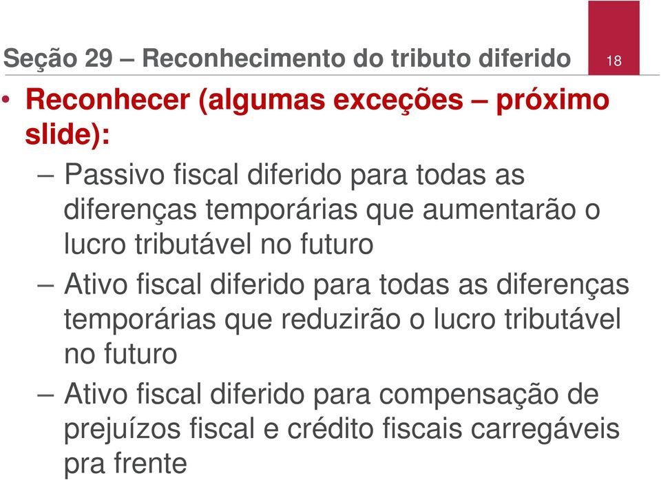 Ativo fiscal diferido para todas as diferenças temporárias que reduzirão o lucro tributável no