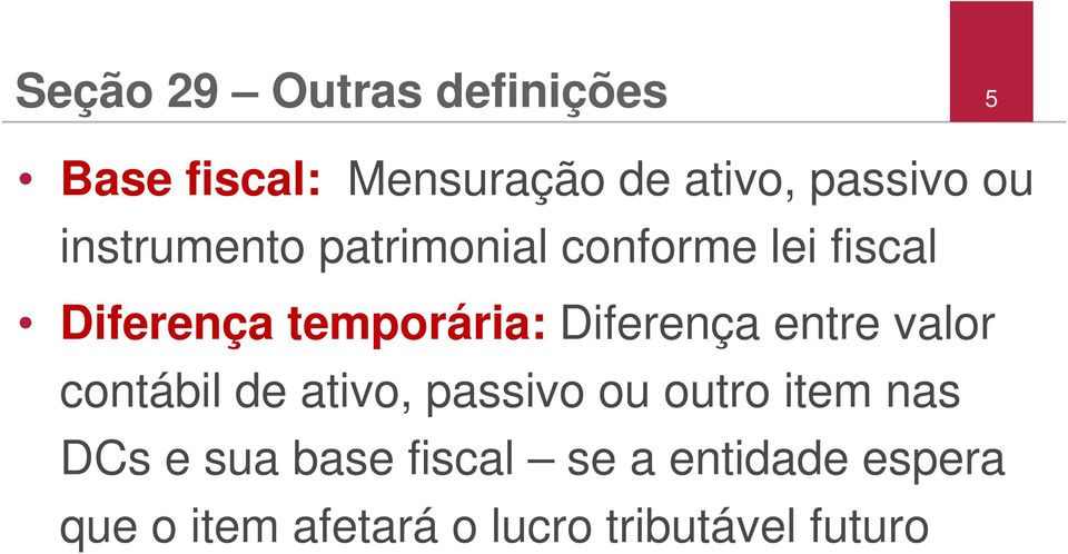 Diferença entre valor contábil de ativo, passivo ou outro item nas DCs e