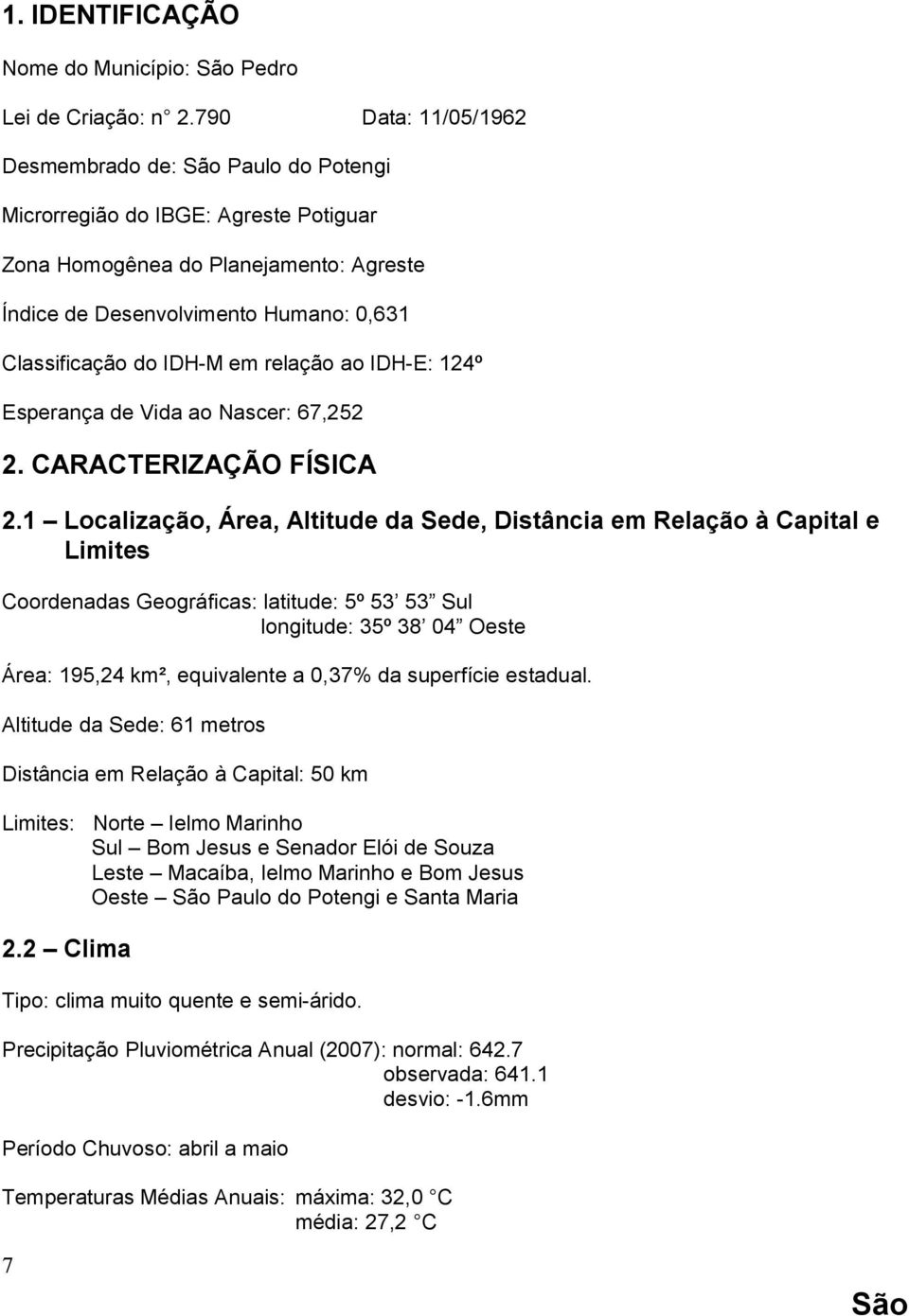 relação ao IDH-E: 124º Esperança de Vida ao Nascer: 67,252 2. CARACTERIZAÇÃO FÍSICA 2.