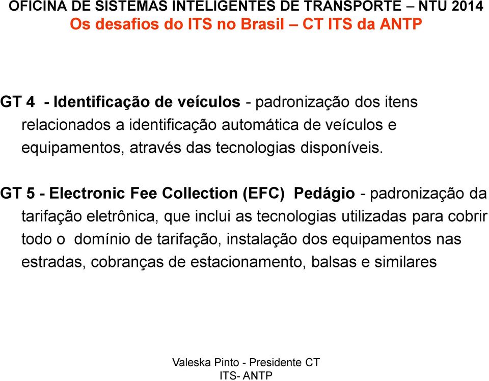 GT 5 - Electronic Fee Collection (EFC) Pedágio - padronização da tarifação eletrônica, que inclui as